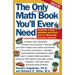 The Only Math Book You'll Ever Need, Revised Edition: Hundreds of Easy Solutions and Shortcuts for Mastering Everyday Numbers