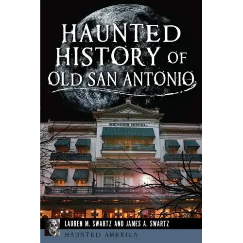 Haunted History of Old San Antonio