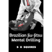 Brazilian Jiu-Jitsu Mental Drilling