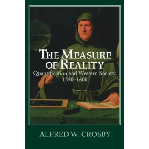 The Measure of Reality: Quantification in Western Europe, 1250 1600