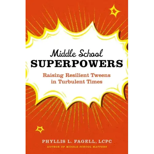 Middle School Superpowers: Raising Resilient Tweens in Turbulent Times