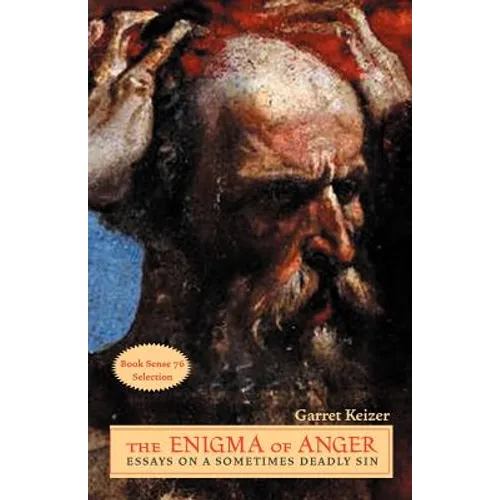 The Enigma of Anger: Essays on a Sometimes Deadly Sin