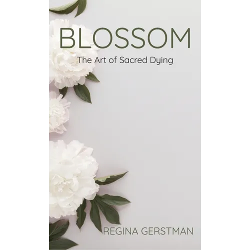 Blossom: The Art of Sacred Dying