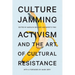 Culture Jamming: Activism and the Art of Cultural Resistance