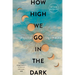 How High We Go in the Dark