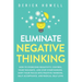 Eliminate Negative Thinking: How to Overcome Negativity, Control Your Thoughts, And Stop Overthinking. Shift Your Focus into Positive Thinking, Self-A
