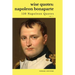 Wise Quotes: Napoleon Bonaparte (211 Napoleon Bonaparte Quotes) French Revolutionary Leader Quote Collection