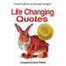 Life Changing Quotes: Inspirational and motivational quotes, inspiring quotes, quotes to motivate, wisdom to live by