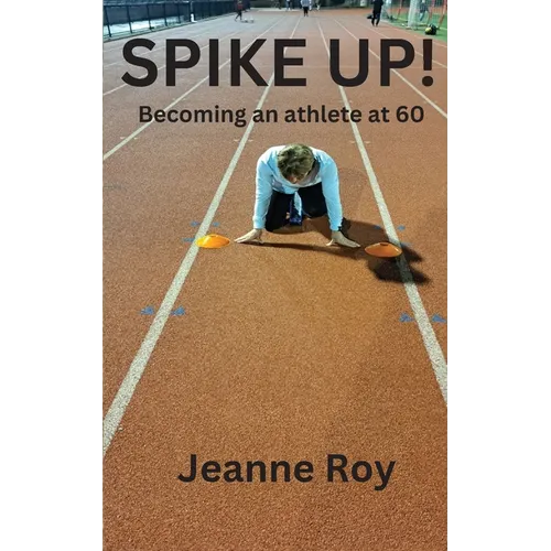 Spike Up!: Becoming an athlete at 60