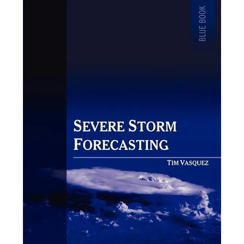 Severe Storm Forecasting, 1st Ed.