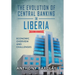 The Evolution of Central Banking in Liberia 2nd Edition: Economic Overview and Challenges