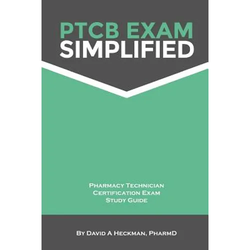 PTCB Exam Simplified Pharmacy Technician Certification Exam Study Guide