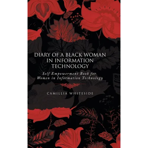 Diary of a Black Woman in Information Technology Self Empowerment: Book for Women in Information Technology