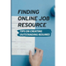 Finding Online Job Resource: Tips On Creating Outstanding Resumes: Resumes For Online Jobs
