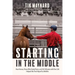 Starting in the Middle: How Horses, Those Who Study Them, and 265 Minutes with One Colt Helped Me Find Myself at Midlife
