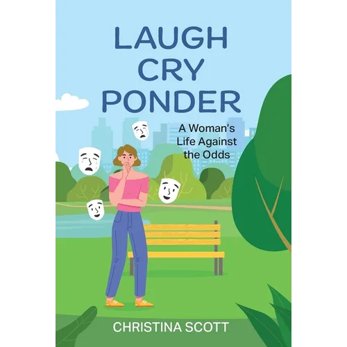 Laugh Cry Ponder: A Woman's Life Against the Odds