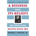 A Business and Its Beliefs: The Ideas That Helped Build IBM