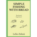 Simple Fishing With Bread: The Secret? Experience!