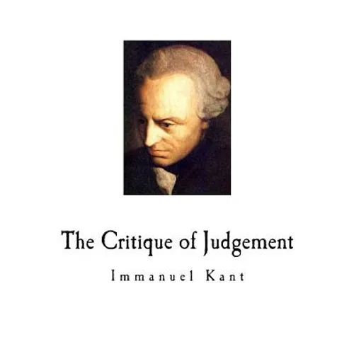 The Critique of Judgement: Immanuel Kant