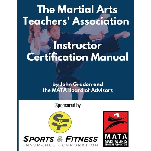The Martial Arts Teachers' Association Certification Manual: The Official Martial Arts Instructor Certification Program