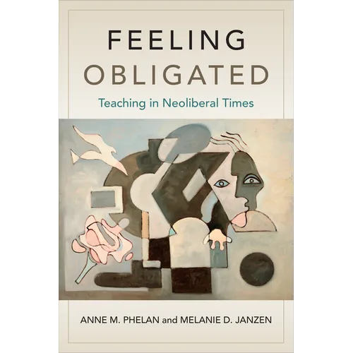 Feeling Obligated: Teaching in Neoliberal Times
