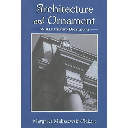 Architecture and Ornament: An Illustrated Dictionary