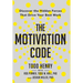 The Motivation Code: Discover The Hidden Forces That Drive Your Best Work