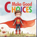 Make Good Choices: Social Emotional Skills For Children, Feelings Book For Kids Ages 3 to 5