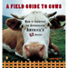 A Field Guide to Cows: How to Identify and Appreciate America's 52 Breeds