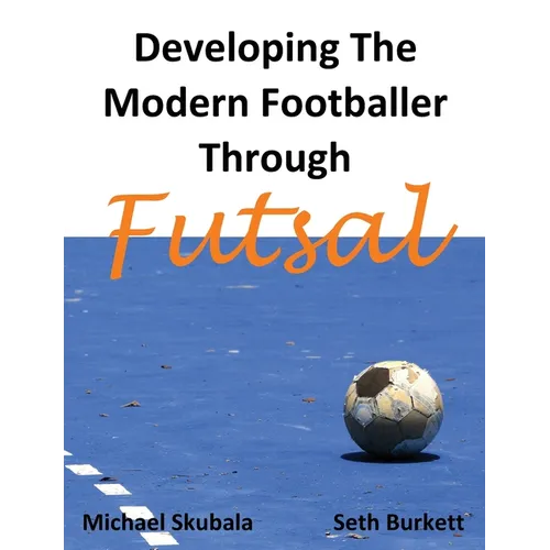 Developing the Modern Footballer through Futsal