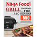 Ninja Foodi Grill Cookbook for Beginners: Easy, Quick and Delicious Recipes for Indoor Grilling and Air Frying Perfection