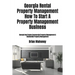 Georgia Rental Property Management How To Start A Property Management Business: Georgia Real Estate Commercial Property Management & Residential Prope