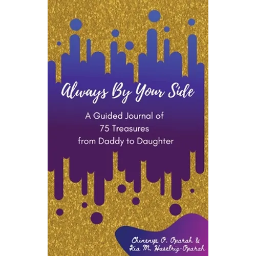 Always By Your Side: A Journal of 75 Guided Treasures from Daddy to Daughter