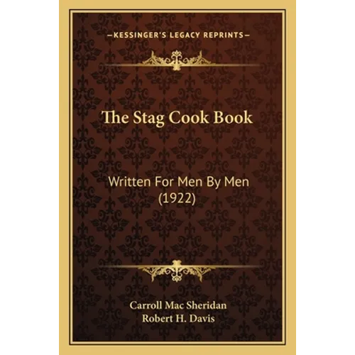 The Stag Cook Book: Written for Men by Men (1922)