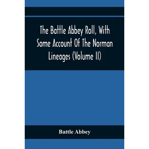 The Battle Abbey Roll, With Some Account Of The Norman Lineages (Volume Ii)