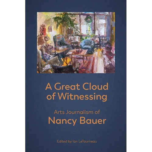 A Great Cloud of Witnessing: Arts Journalism of Nancy Bauer