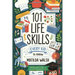 101 Life Skills Every Kid Needs to Know - How to set goals, cook, clean, save money, make friends, grow veg, succeed at school and much more.