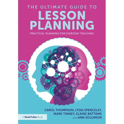 The Ultimate Guide to Lesson Planning: Practical Planning for Everyday Teaching
