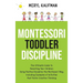 Montessori Toddler Discipline: The Ultimate Guide to Parenting Your Children Using Positive Discipline the Montessori Way, Including Examples of Activ