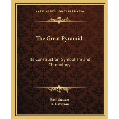 The Great Pyramid: Its Construction, Symbolism and Chronology