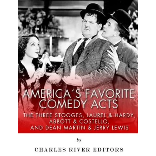 America's Favorite Comedy Acts: The Three Stooges, Laurel & Hardy, Abbott & Costello, and Dean Martin & Jerry Lewis