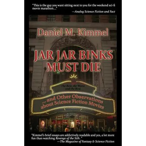 Jar Jar Binks Must Die... and Other Observations about Science Fiction Movies: A Fantastic Books Book