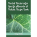 Herbal Tinctures for Specific Ailments: A Holistic Recipe Book