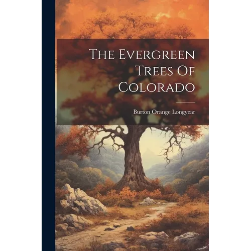 The Evergreen Trees Of Colorado