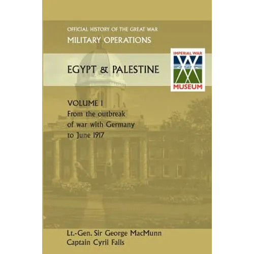 Military Operations Egypt & Palestine Vol I.Official History of the Great War Other Theatres