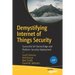 Demystifying Internet of Things Security: Successful Iot Device/Edge and Platform Security Deployment