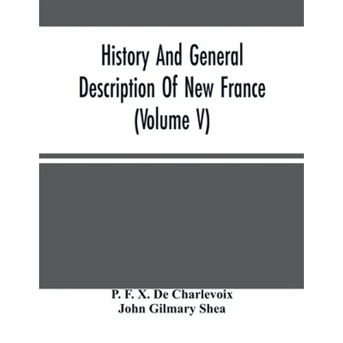 History And General Description Of New France (Volume V)