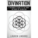 Divination: A Beginner's Guide to the Many Methods of Divination