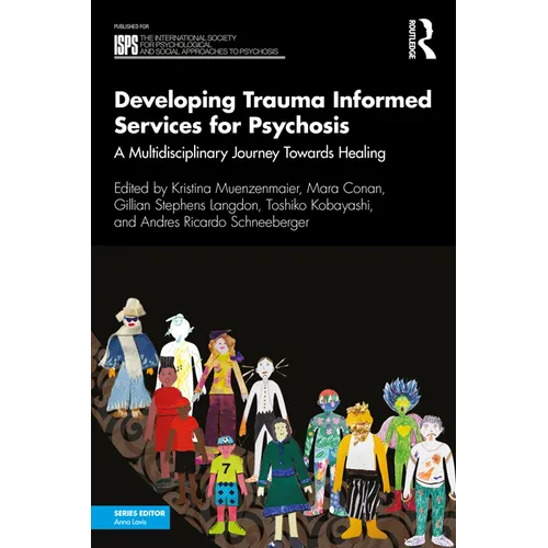 Developing Trauma Informed Services for Psychosis: A Multidisciplinary Journey Towards Healing