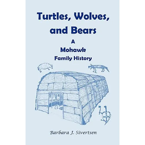 Turtles, Wolves, and Bears: A Mohawk Family History